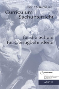 Curriculum Sachunterricht für die Schule für Geistigbehinderte - Heinz Schurad - E-Book