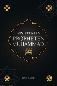 Das Leben des Propheten Muhammad (saw) - Ibrahim Al-Abadi - E-Book