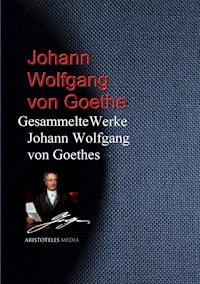 Gesammelte Werke Johann Wolfgang von Goethes - Johann Wolfgang von Goethe - E-Book