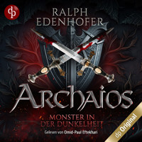 Monster in der Dunkelheit - Archaios-Reihe, Band 1 (Ungekürzt) - Ralph Edenhofer - Hörbuch