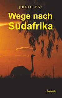Wege nach Südafrika - Judith May - E-Book