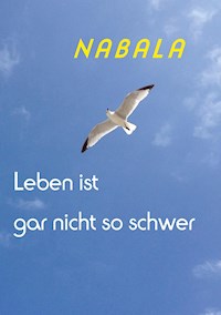 Leben ist gar nicht so schwer - Nabala G. Kraus - E-Book