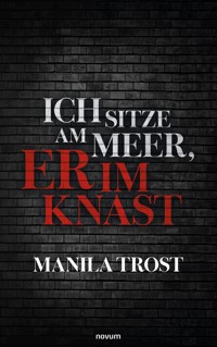 Ich sitze am Meer, er im Knast - Manila Trost - E-Book