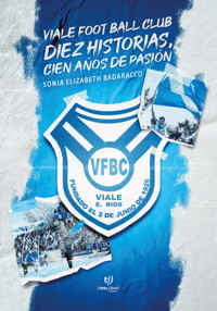 Viale Foot Ball Club. Diez historias, cien años de pasión - Sonia Elizabeth Badaracco - E-Book