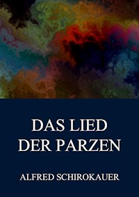 Das Lied der Parzen - Alfred Schirokauer - E-Book
