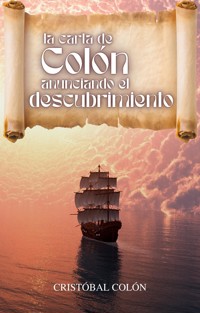 La carta de Colón anunciando el descubrimiento - Cristóbal Colón - E-Book