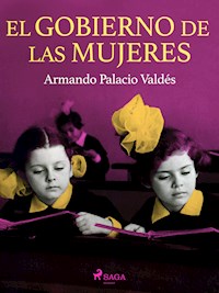 El gobierno de las mujeres - Armando Palacio Valdés - E-Book