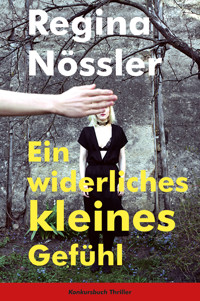Ein widerliches kleines Gefühl - Regina Nössler - E-Book