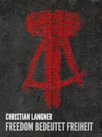 Freedom bedeutet Freiheit - Christian Langner - E-Book
