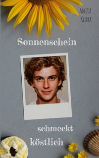 Sonnenschein schmeckt köstlich - Anita Kluba - E-Book