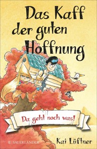 Das Kaff der guten Hoffnung – Da geht noch was! - Kai Lüftner - E-Book