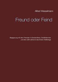 Freund oder Feind - Alfred Wesselmann - E-Book