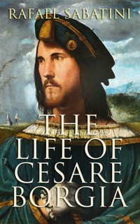 The Life of Cesare Borgia - Sabatini Rafael - E-Book