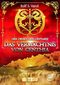 Das Vermächtnis von Centhia - Rolf S. Varol - E-Book