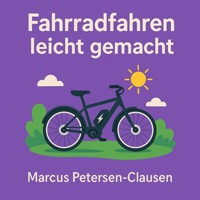 Fahrradfahren leicht gemacht - Marcus PC Petersen - Clausen - E-Book