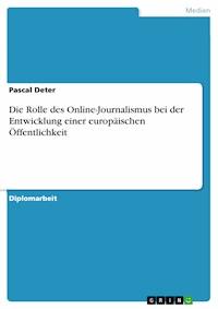 Die Rolle des Online-Journalismus bei der Entwicklung einer europäischen Öffentlichkeit - Pascal Deter - E-Book
