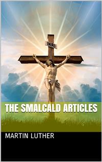 The Smalcald Articles - Martin Luther - E-Book