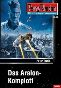 Planetenroman 19: Das Aralon-Komplott - Peter Terrid - E-Book