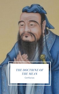 The Doctrine of the Mean - Confucius Confucius - E-Book