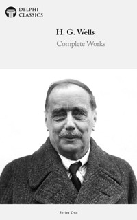 Delphi Complete Works of H. G. Wells (Illustrated) - H G Wells - E-Book