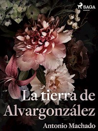 La tierra de Alvargonzález - Antonio Machado - E-Book