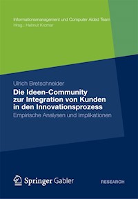 Die Ideen Community zur Integration von Kunden in die frühen Phasen des Innovationsprozesses - Ulrich Bretschneider - E-Book