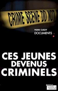 Ces jeunes devenus criminels - Pierre Guelff - E-Book