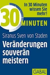 30 Minuten Veränderungen souverän meistern - Siranus Sven  von Staden - E-Book