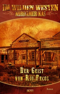 Im wilden Westen Nordamerikas 09: Der Geist von Rio Pecos -  - E-Book
