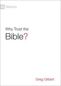 Why Trust the Bible? - Greg Gilbert - E-Book