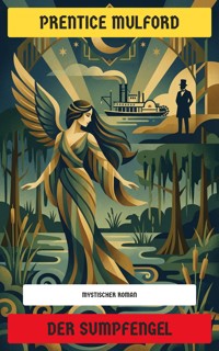 Der Sumpfengel - Prentice Mulford - E-Book