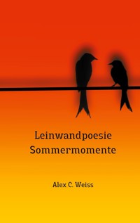 Leinwandpoesie - Alex C. Weiss - E-Book