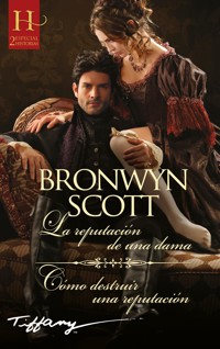La reputación de una dama - Cómo destruir una reputación - Bronwyn Scott - E-Book