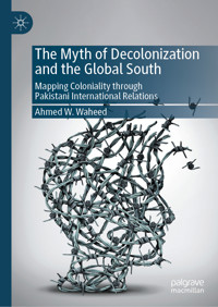 The Myth of Decolonization and the Global South - Ahmed W. Waheed - E-Book