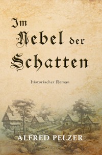 Im Nebel der Schatten - Alfred Pelzer - E-Book