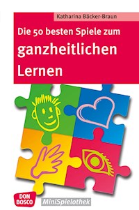 Die 50 besten Spiele zum ganzheitlichen Lernen - eBook - Katharina Bäcker-Braun - E-Book