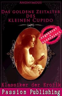 Klassiker der Erotik 63: Das goldene Zeitalter des kleinen Cupido - Anonymus - E-Book