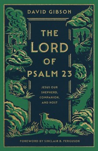 The Lord of Psalm 23 - David Gibson - E-Book