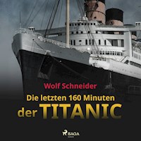 Die letzten 160 Minuten der Titanic - Wolf Schneider - Hörbuch