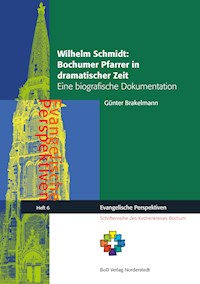 Wilhelm Schmidt: Bochumer Pfarrer in dramatischer Zeit - Günter Brakelmann - E-Book