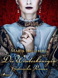 Die Winterkönigin - Ein historischer Roman - Maria Helleberg - E-Book