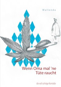 Wenn Oma mal `ne Tüte raucht - Wolfgang Wallenda - E-Book