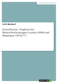 Lernreflexion - Vergleich der Marien-Erscheinungen Lourdes (1858) und Marpingen (1876/77) - Julia Neubert - E-Book