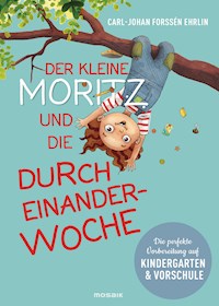 Der kleine Moritz und die Durcheinander-Woche - Carl-Johan Forssén Ehrlin - E-Book