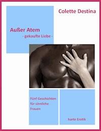Außer Atem - gekaufte Liebe - Colette Destina - E-Book