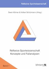 Reflexive Sportwissenschaft - Konzepte und Fallanalysen - - E-Book