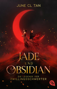 Jade und Obsidian - Die Legende der Zwillingsschwerter - June CL Tan - E-Book