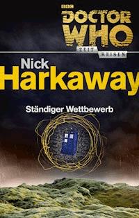 Doctor Who - Zeitreisen 3: Ständiger Wettbewerb - Nick Harkaway - E-Book