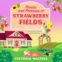 Picnics and Promises at Strawberry Fields - Birch Tree Farm - A BRAND NEW small-town romance with a runaway bride, fake dating and a field full of strawberries from Victoria Walters, Book 2 (Unabridged) - Victoria Walters - Hörbuch
