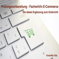 Prüfungsvorbereitung - Fachwirt/in E-Commerce - Kristoffer Ditz - Hörbuch